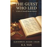 The Guest Who Lied: A Solve-It-Yourself Murder Mystery - 42,118 Suspects, 20 Clues, 1 Killer