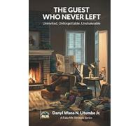 The Guest Who Never Left: Uninvited, Unforgettable, Unshakeable Life’s Journey with an Unwelcome Companion