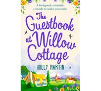 The Guestbook At Willow Cottage: A feel-good, romantic comedy perfect for fans of Phillipa Ashley and Cathy Bramley - one to curl up with!