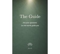 The Guide - A Book of Answers: Ask a Question. Open a Page. Get Clarity.