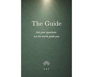 The Guide - A Book of Answers: Ask a Question. Open a Page. Get Clarity.