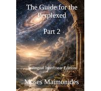 The Guide for the Perplexed, Part 2: Trilingual Interlinear Edition