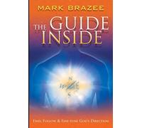 The Guide Inside: Find, Follow And Fine-Tune God's Direction