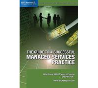 The Guide to a Successful Managed Services Practice: What Every SMB IT Service Provider Should Know About Managed Services