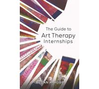 The Guide to Art Therapy Internships