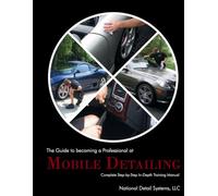 The Guide to Becoming a Professional at Mobile Detailing. Complete Step-by-Step Guide