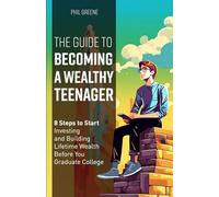 The Guide to Becoming a Wealthy Teenager