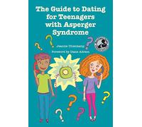 The Guide to Dating for Teenagers with Asperger Syndrome