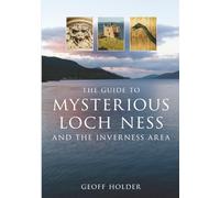 The Guide to Mysterious Loch Ness and the Inverness Area