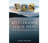 The Guide to Mysterious Loch Ness and the Inverness Area