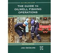 The Guide to Oilwell Fishing Operations: Tools, Techniques, and Rules of Thumb (Gulf Drilling Guides)