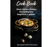 The Guide to prepare African Dishes (Africa Cookbook)