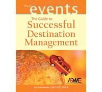 The Guide to Successful Destination Management: 10 (The Wiley Event Management Series)