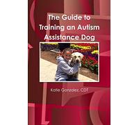 The Guide to Training an Autism Assistance Dog