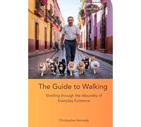 The Guide to Walking: Strolling Through the Absurdity of Everyday Existence