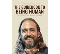 The Guidebook to Being Human: An Instruction Manual for Life