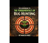 The Guidebook To The Fundamental's Of Bug Hunting