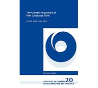 The Guided Acquisition of First Language Skills: 20 (Advances in Applied Developmental Psychology)