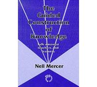 The Guided Construction of Knowledge: Talk Among Teachers and Learners by Mercer, Neil (1995) Paperback
