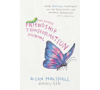 The Guided Friendship Transformation Journal: Where heartwork transforms how you build, nurture, and release friendships