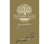 The Guided Journal - for the Adventurer: Thoughtful Prompts to Capture Every Adventure with Gratitude and Positivity-for All Ages, from Hiking Trails ... Shopping Days, and Everything in Between
