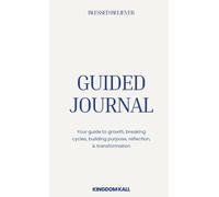 The Guided Journal: Your guide to growth, breaking cycles, building purpose, reflection, & transformation: 1 (Kingdom Kall Journal Family)