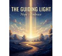 The Guiding Light: Hope'S Embrace