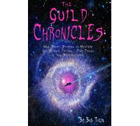 The Guild Chronicles: Nine Short Stories of Mystery and Science Fiction: Volume 1