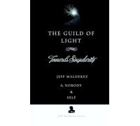 The Guild of Light: Towards Singularity: 9