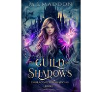 The Guild of Shadows: Book One- Embracing the Shadows: 1