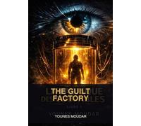 THE GUILT FACTORY: The truth is no longer what you remember. It’s what the system dictates: 1