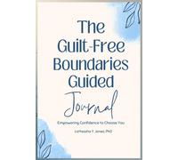 The Guilt-Free Boundaries Guided Journal: Empowering Confidence to Choose You