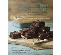 The Guilt-free Gourmet: Indulgent recipes without sugar, wheat or dairy