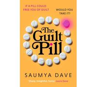 The Guilt Pill: A powerful, unputdownable must-read exploration of motherhood and female ambition: A powerful, unputdownable, twisty read about ... - guaranteed to get your bookclub talking!