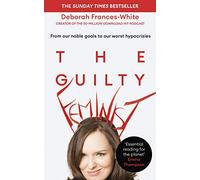 The Guilty Feminist: From our noble goals to our worst hypocrisies: The Sunday Times bestseller - 'Breathes life into conversations about feminism' (Phoebe Waller-Bridge)