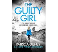 The Guilty Girl : An utterly gripping and unputdownable serial killer thriller