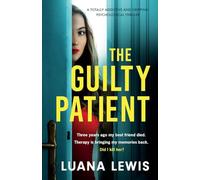 The Guilty Patient: A totally addictive and gripping psychological thriller