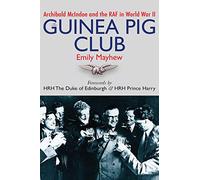 The Guinea Pig Club: Archibald McIndoe and the RAF in World War II