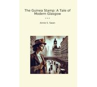 The Guinea Stamp: A Tale of Modern Glasgow (Classic Books)