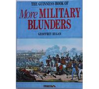 The Guinness Book of More Military Blunders