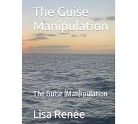 The Guise Manipulation: The Guise (Man)ipulation