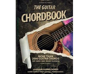 The Guitar Chord Book - More than 2000 Guitar Chords - Pop-Rock-Jazz-Blues-Classical: Learning Guitar Chords - Barre Chords - Open Chords - Powerchords