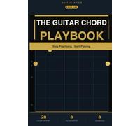 The Guitar Chord Playbook: Stop Practising. Start Playing. (Guitar: A to Z)