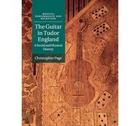 The Guitar in Tudor England – A Social and Musical History (Musical Performance and Reception)