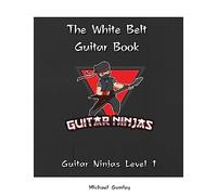 The Guitar Ninjas White Belt Book