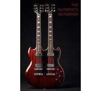 The Guitarist's Notebook: A Lined Journal for Practice Notes, Song Ideas, and Setlists (Hardcover, 200 pages, 6 x 9 inches)