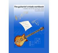 The Guitarist's Triads Workbook: A Handwriting Method for Major Triads (Eliane Delage Guitar Workbooks)