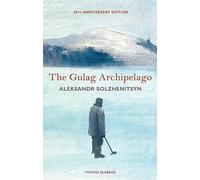 The Gulag Archipelago: 50th Anniversary Abridged Edition