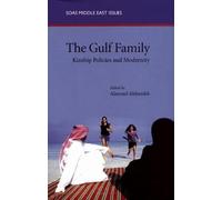 The Gulf Family: Kinship Policies and Modernity (SOAS Middle East Issues S.)