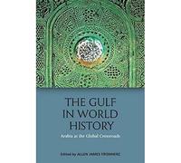 The Gulf in World History: Arabian, Persian and Global Connections: Arabia at the Global Crossroads
